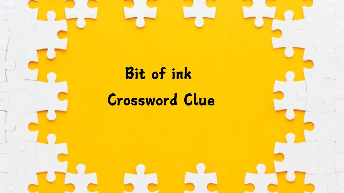 Bit of ink NYT Crossword Clue Puzzle Answer from August 06, 2024