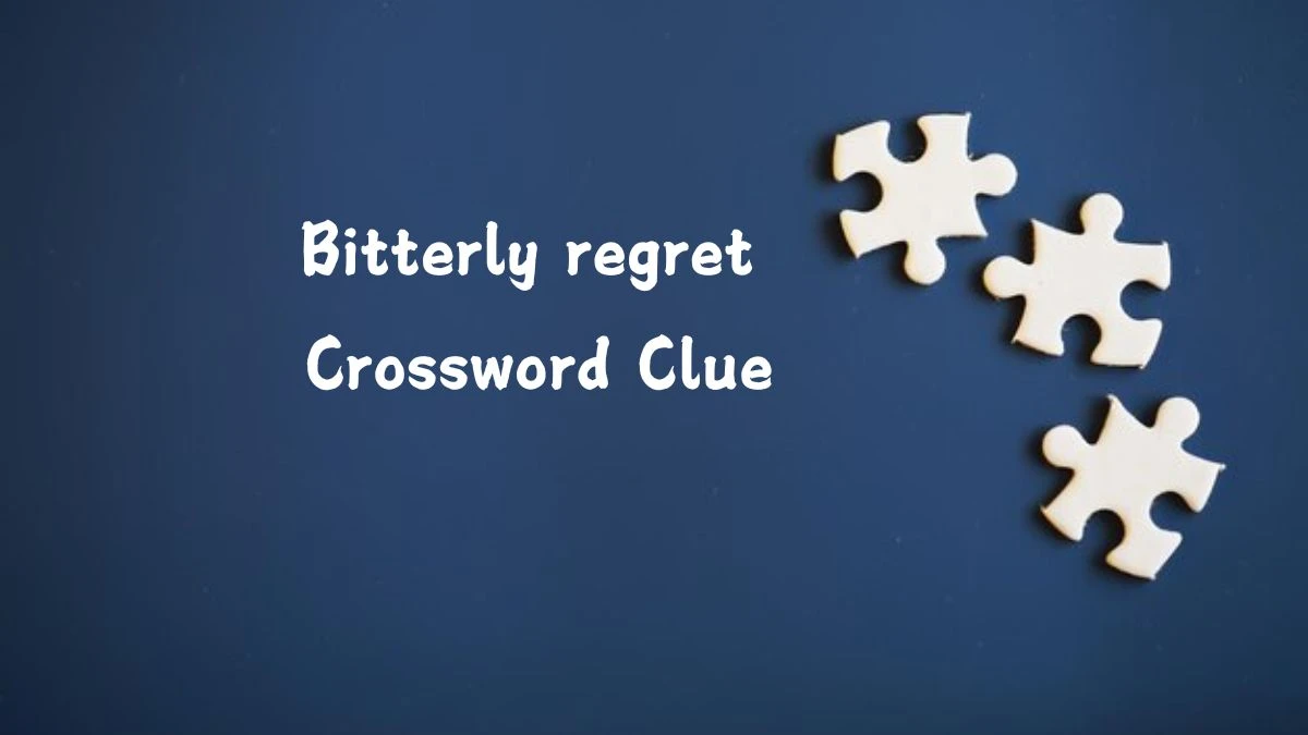 Bitterly regret 3 Letters Crossword Clue Puzzle Answer from August 25, 2024