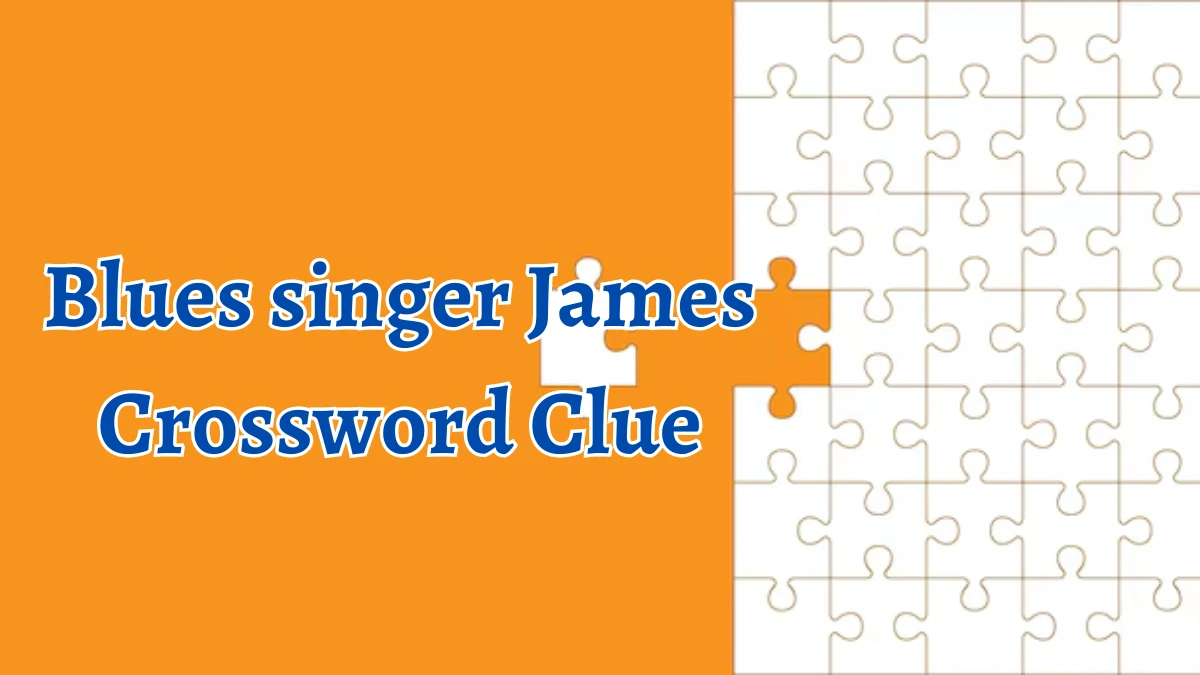 Blues singer James Daily Themed Crossword Clue Puzzle Answer from August 12, 2024