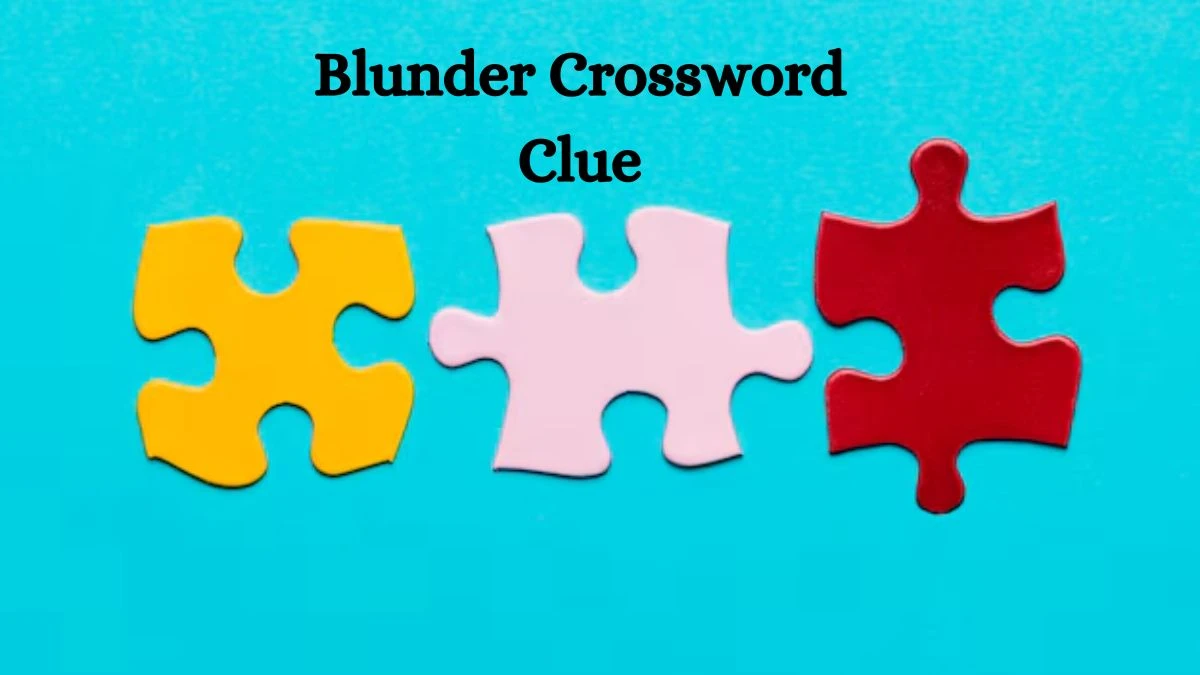 Blunder NYT Crossword Clue Puzzle Answer on August 14, 2024