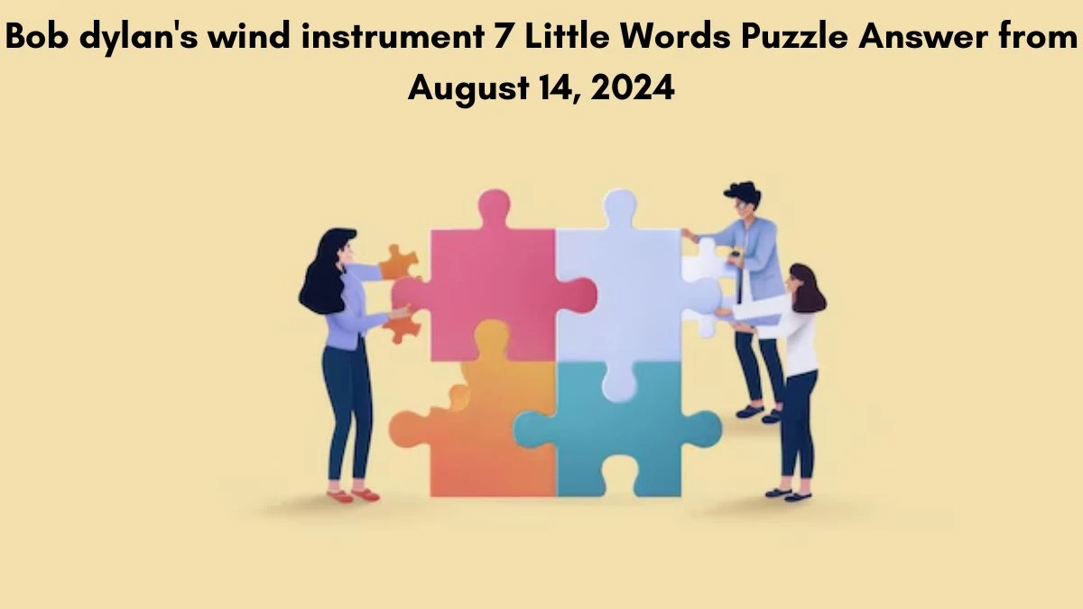 Bob dylan's wind instrument 7 Little Words Puzzle Answer from August 14, 2024