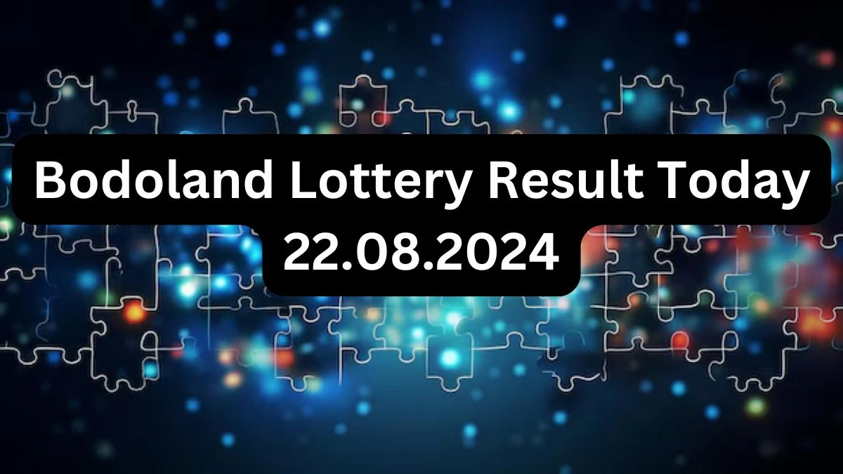 Bodoland Lottery Result Today 22.08.2024