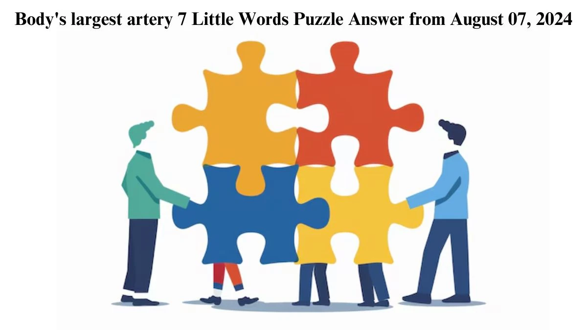 Body's largest artery 7 Little Words Puzzle Answer from August 07, 2024