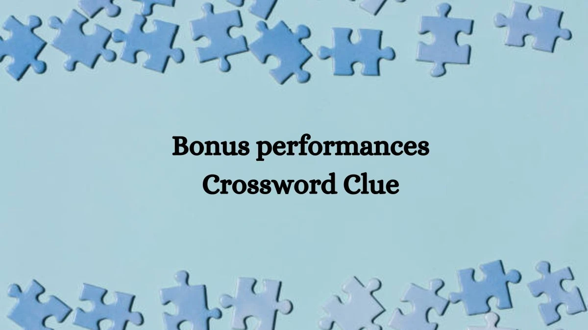 Daily Commuter Bonus performances Crossword Clue 7 Letters Puzzle Answer from August 03, 2024