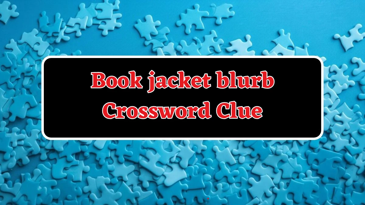 Book jacket blurb Daily Commuter Crossword Clue Answers on August 17, 2024