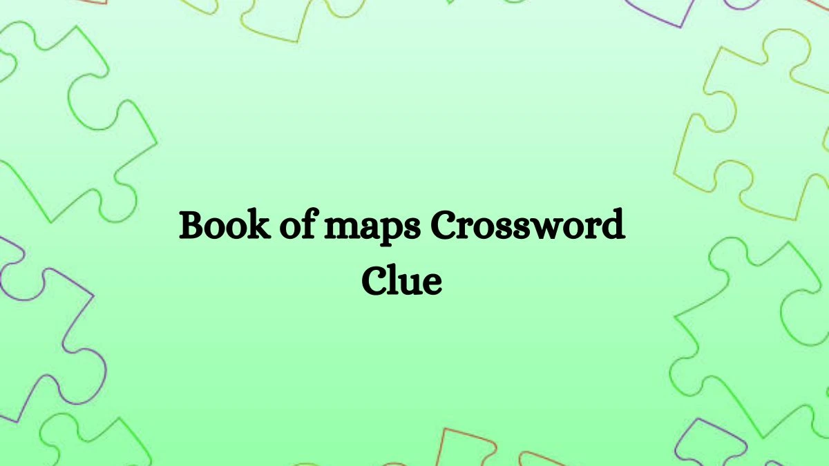 Book of maps NYT Crossword Clue Puzzle Answer on August 05, 2024