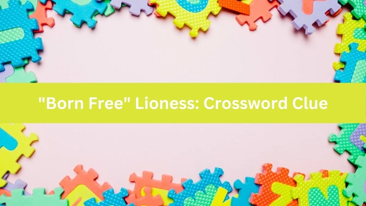 Born Free Lioness: Crossword Clue Daily Themed 4 Letters Puzzle Answer from August 13, 2024