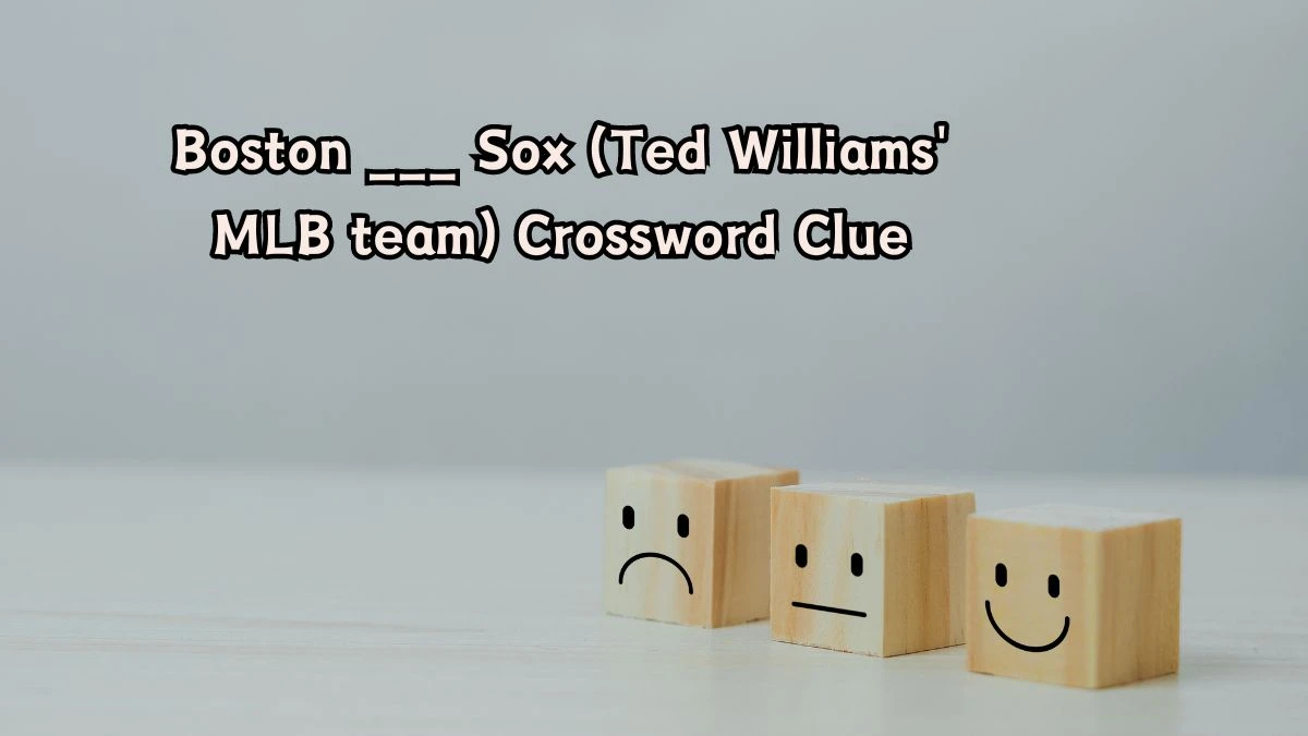 Boston ___ Sox (Ted Williams' MLB team) Daily Themed Crossword Clue Puzzle Answer from August 06, 2024