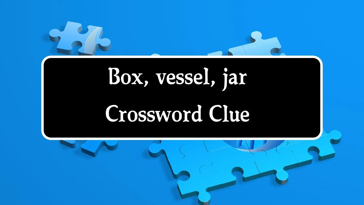 Box, vessel, jar Puzzle Page Crossword Clue Puzzle Answer from August