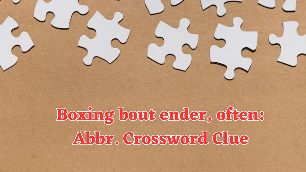 Daily Themed Boxing bout ender, often: Abbr. Crossword Clue Puzzle Answer from August 04, 2024