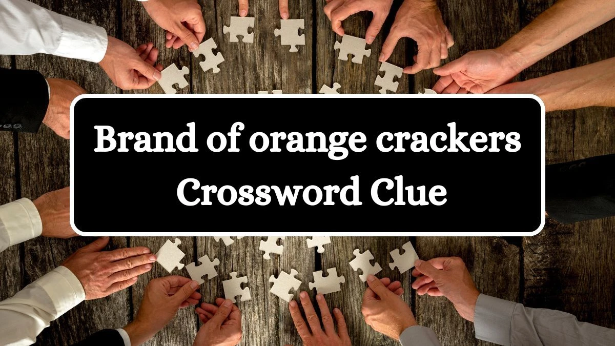 Brand of orange crackers NYT Crossword Clue Puzzle Answer from August 06, 2024