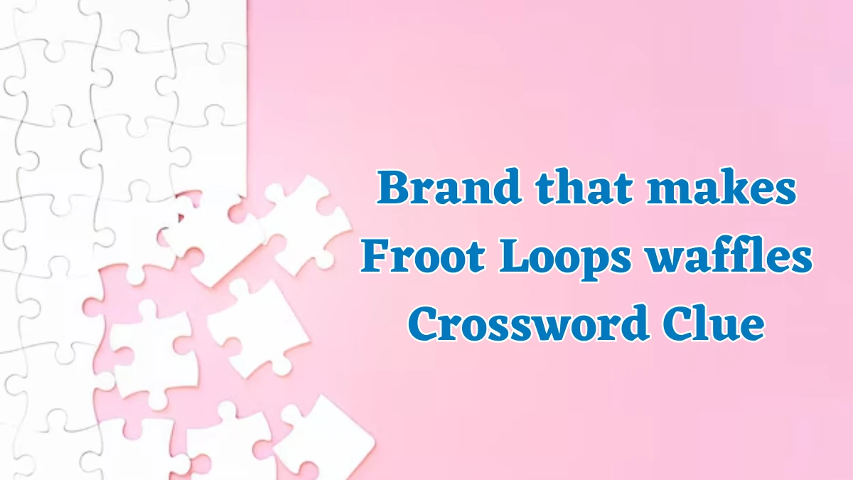 Brand that makes Froot Loops waffles Crossword Clue Puzzle Answer from August 01, 2024