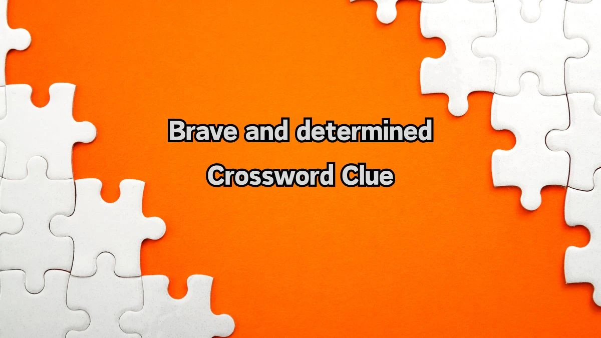 USA Today Brave and determined Crossword Clue Puzzle Answer from August 10, 2024