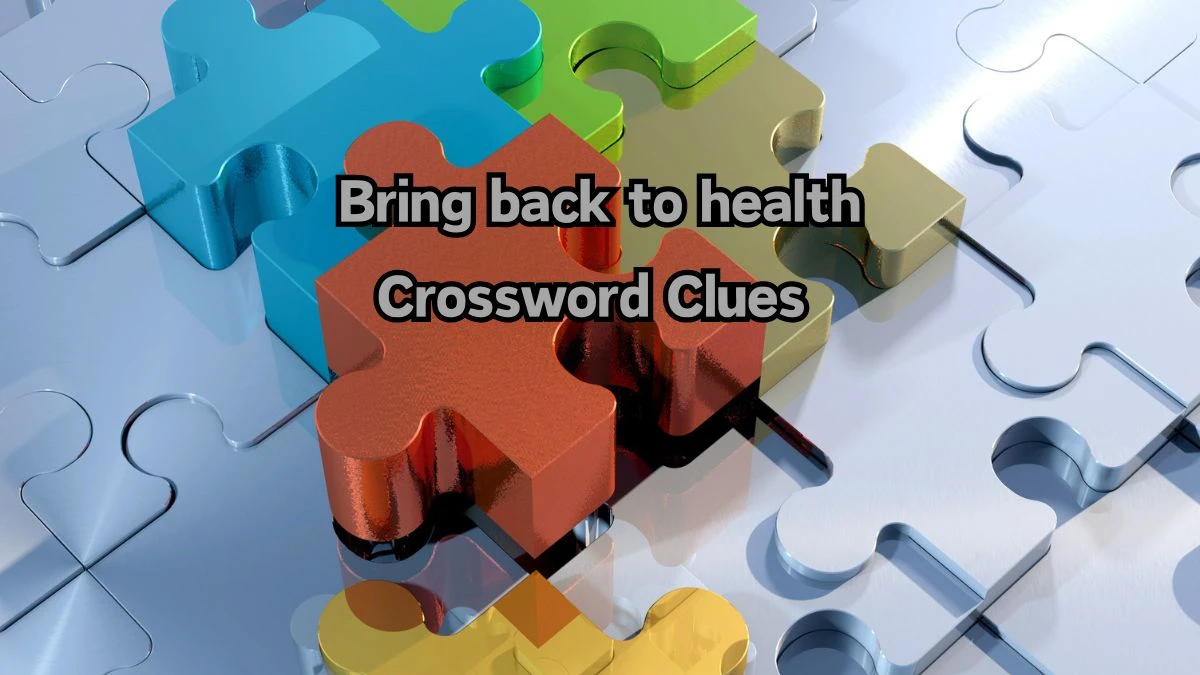 LA Times Bring back to health Crossword Clue Puzzle Answer from August 12, 2024