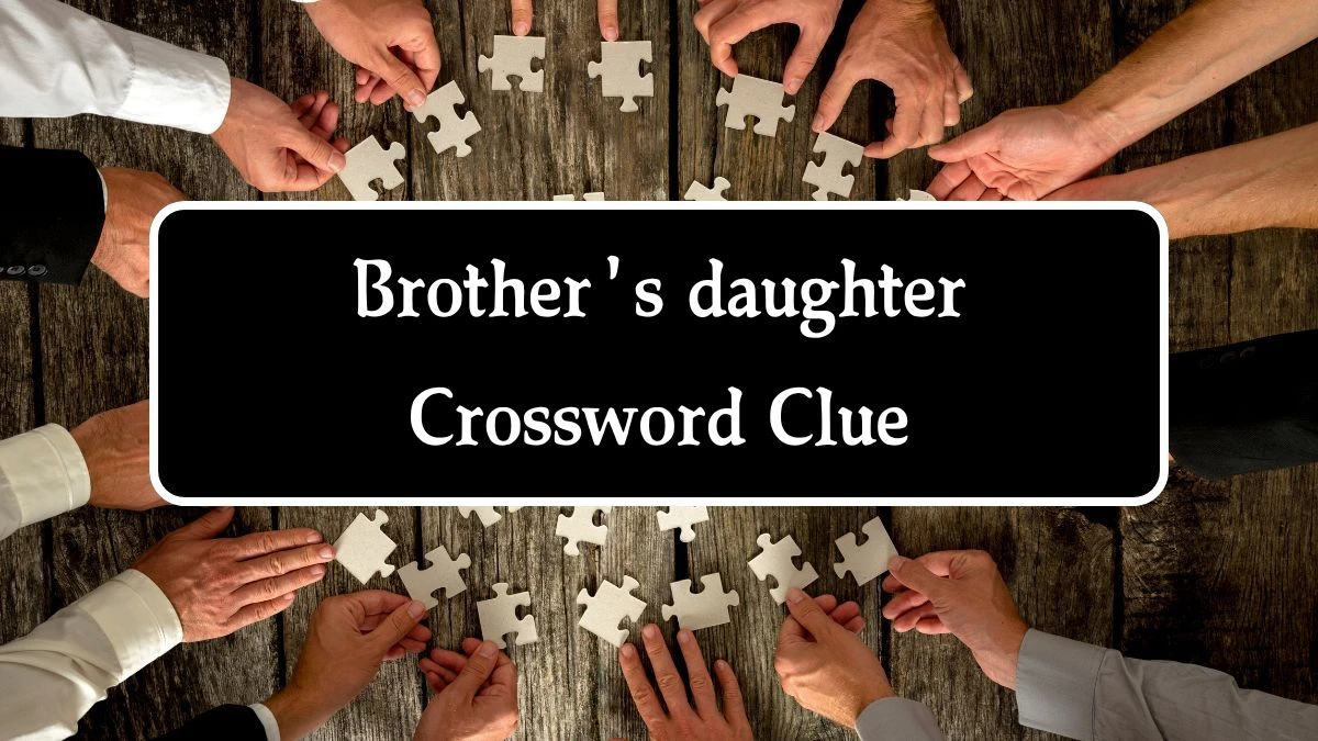 Brother's daughter Daily Commuter Crossword Clue Puzzle Answer from August 08, 2024