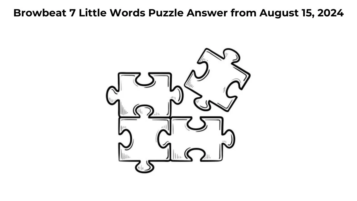 Browbeat 7 Little Words Puzzle Answer from August 15, 2024