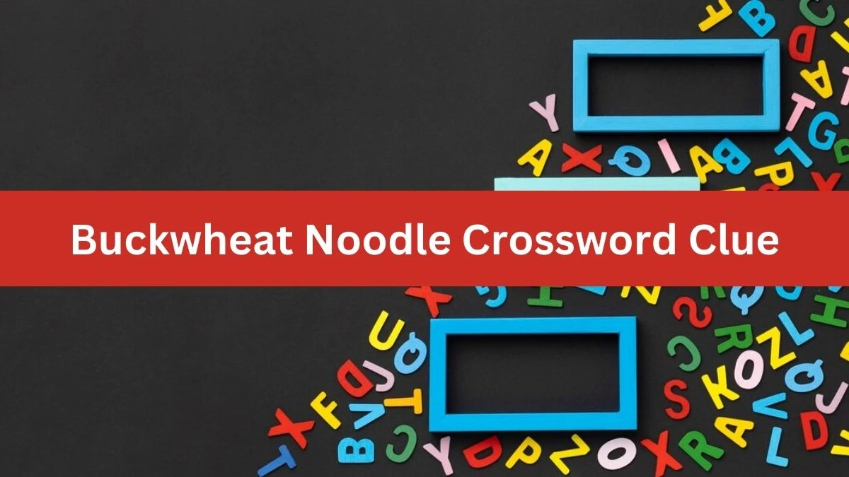 Buckwheat Noodle NYT Crossword Clue Puzzle Answer on August 03, 2024