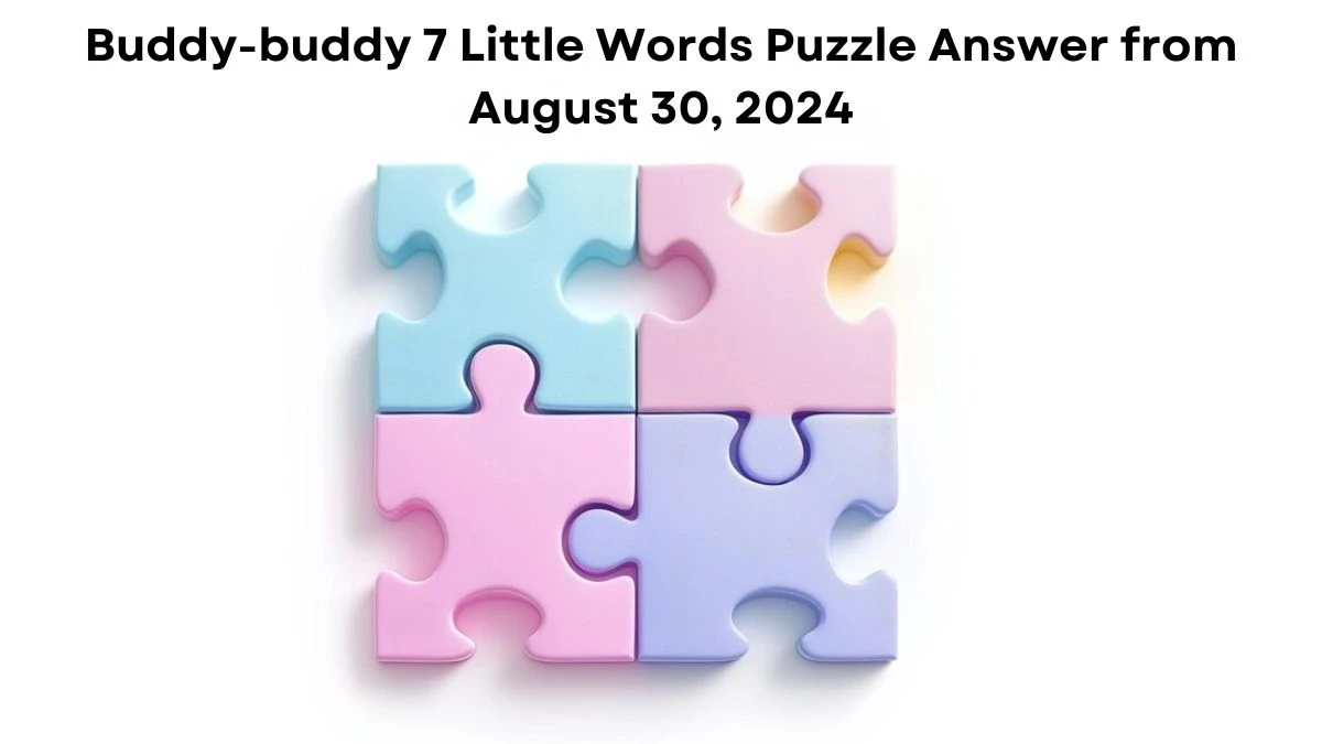 Buddy-buddy 7 Little Words Puzzle Answer from August 30, 2024