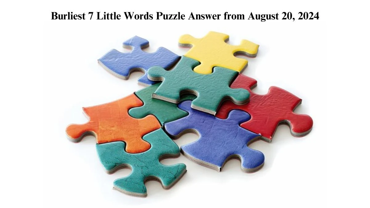 Burliest 7 Little Words Puzzle Answer from August 20, 2024