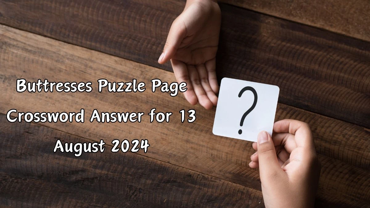 Buttresses Puzzle Page Crossword Clue Puzzle Answer from August 13, 2024