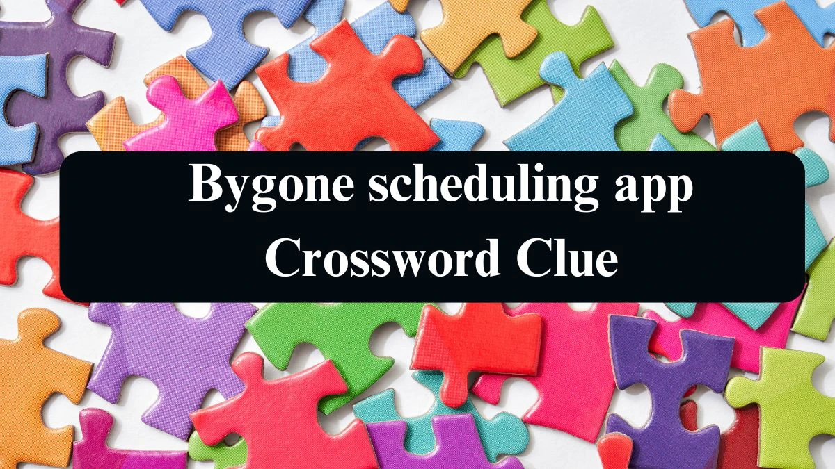 LA Times Bygone scheduling app Crossword Puzzle Answer from August 10, 2024