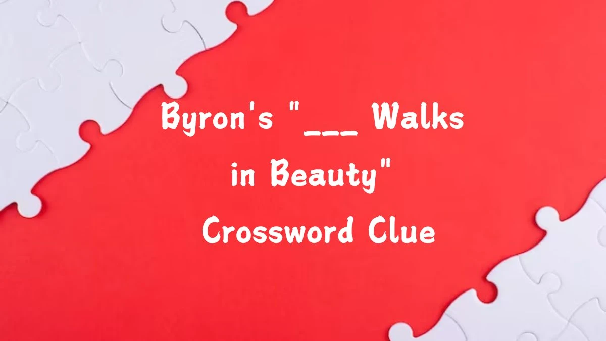 Byron's ___ Walks in Beauty Daily Themed Crossword Clue Puzzle Answer from August 13, 2024