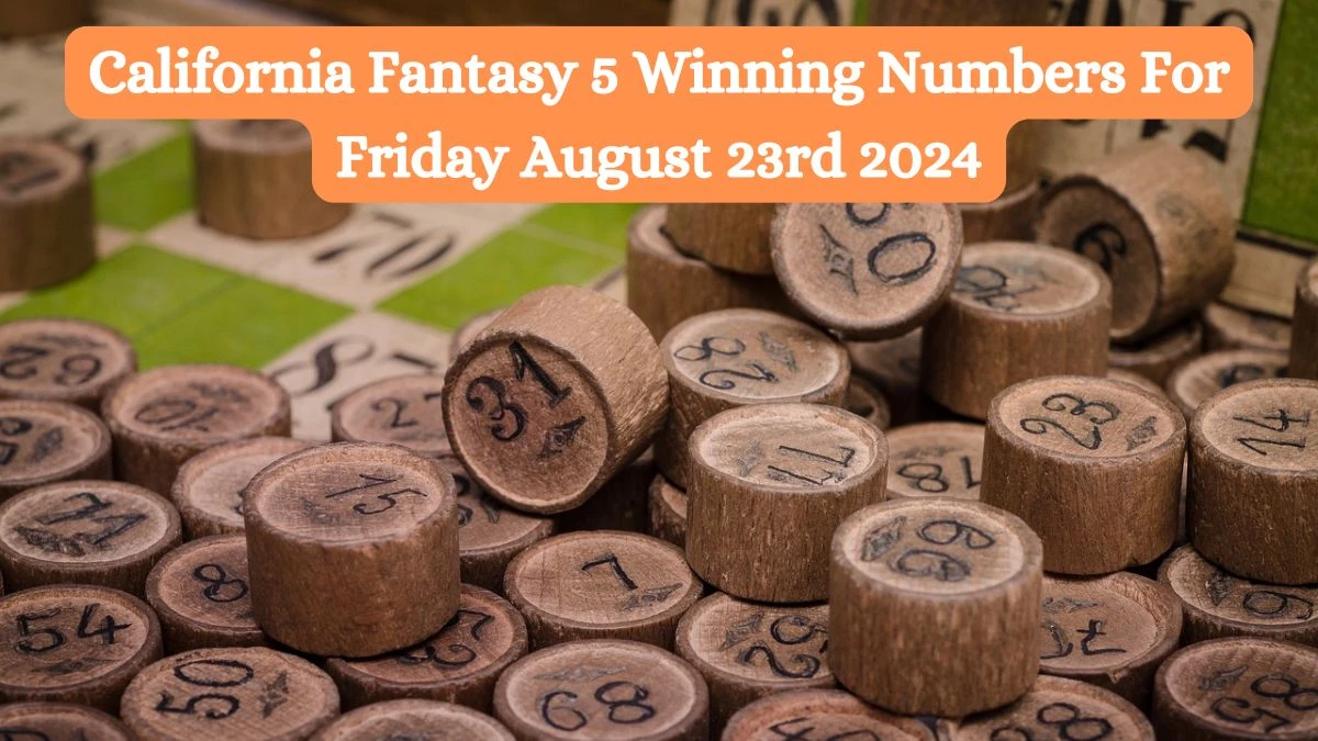 California Fantasy 5 Winning Numbers For Friday August 23rd 2024