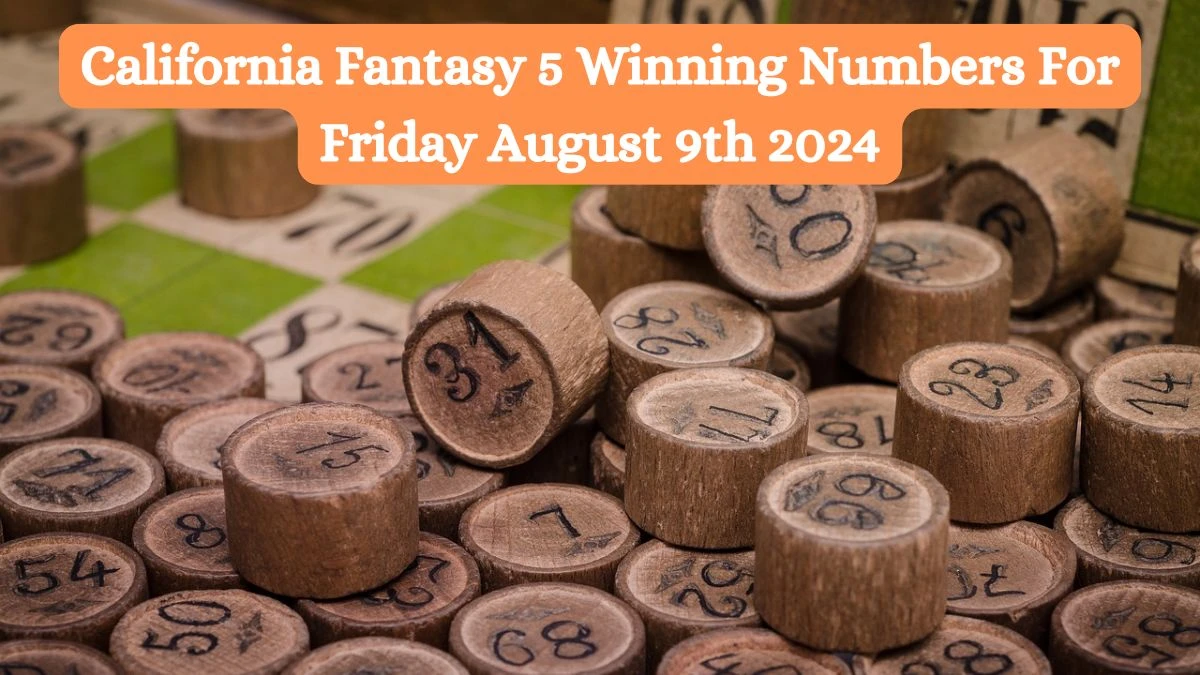 California Fantasy 5 Winning Numbers For Friday August 9th 2024