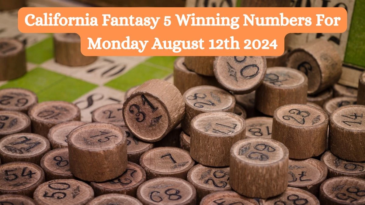 California Fantasy 5 Winning Numbers For Monday August 12th 2024