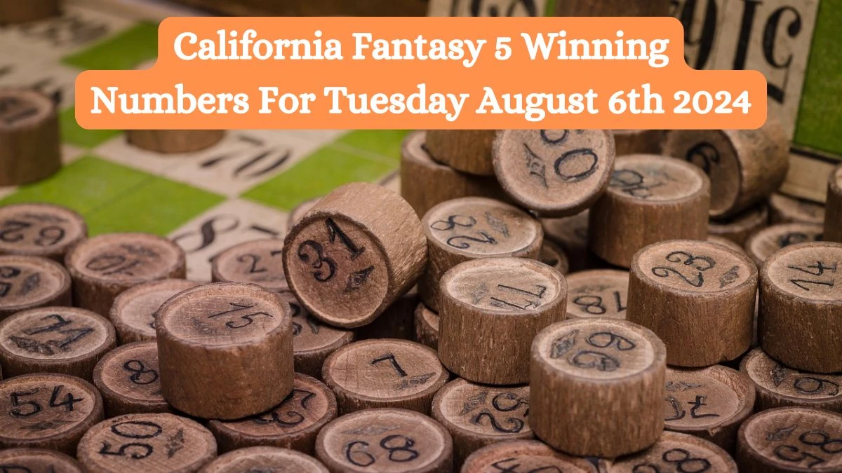 California Fantasy 5 Winning Numbers For Tuesday August 6th 2024