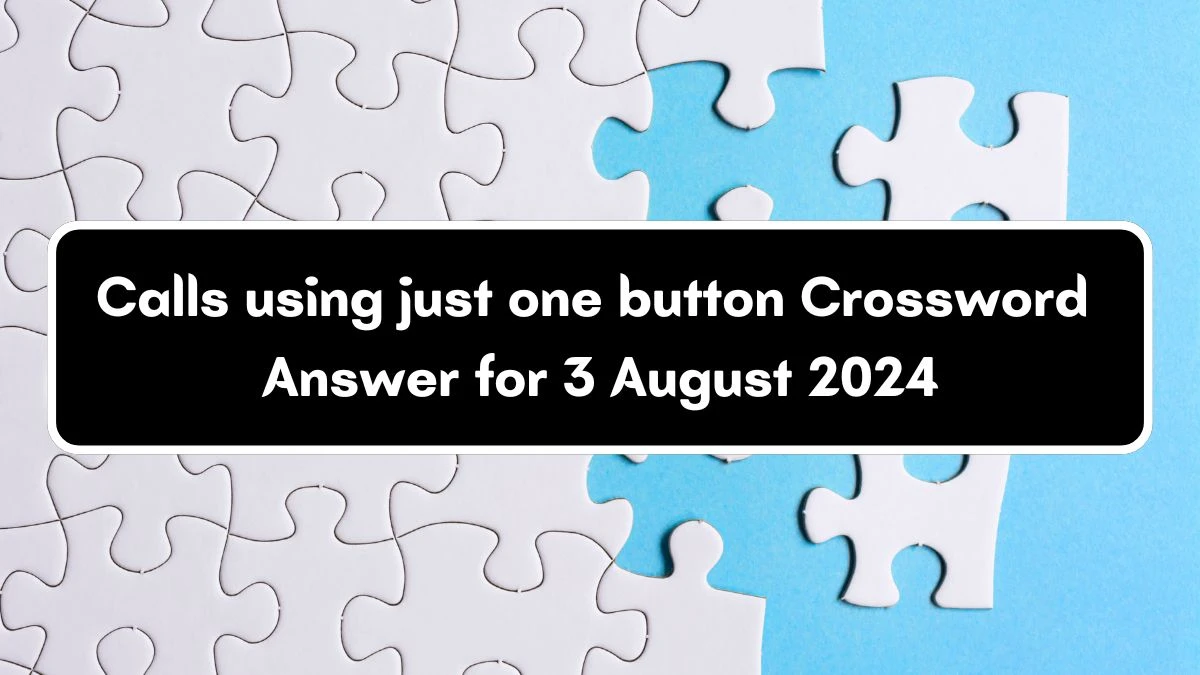 USA Today Calls using just one button Crossword Clue Puzzle Answer from August 03, 2024