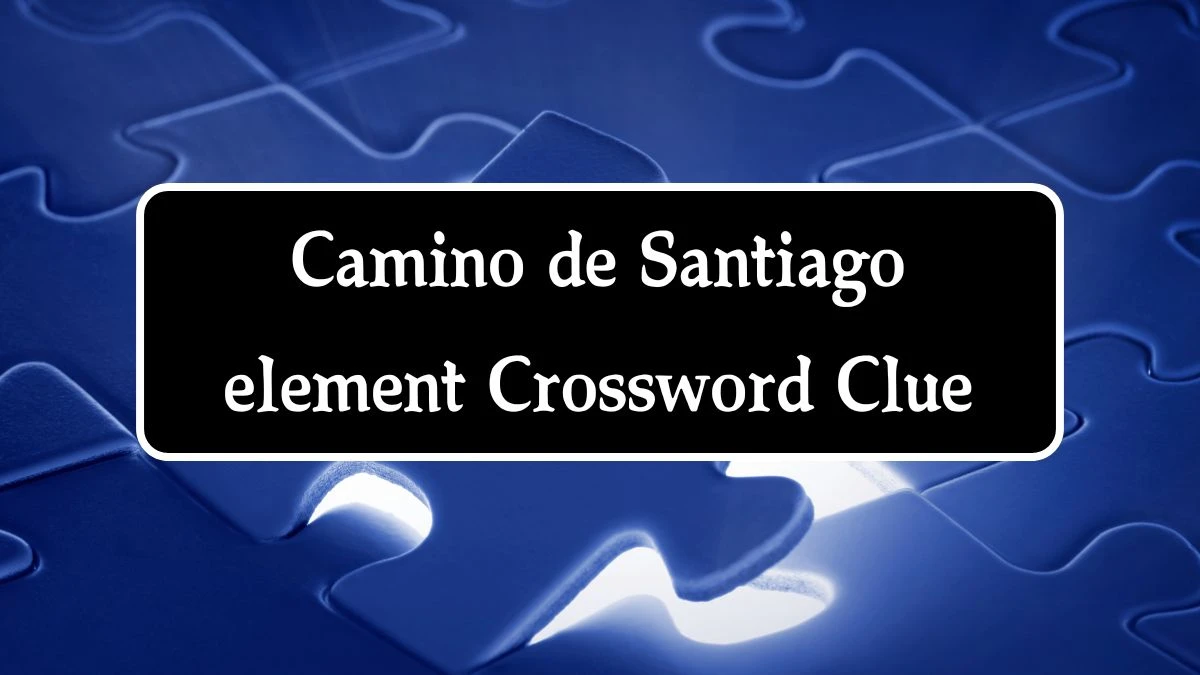 Camino de Santiago element Crossword Clue Puzzle Answer from August 01, 2024