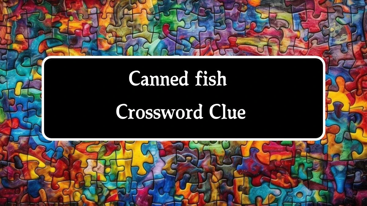 Canned fish Puzzle Page Crossword Clue Puzzle Answer from August 08, 2024