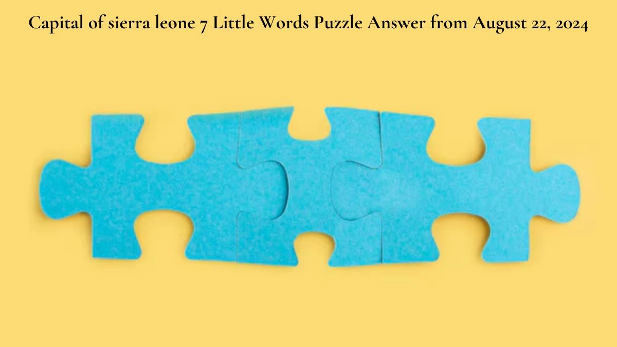 Capital of sierra leone 7 Little Words Puzzle Answers from August 22, 2024