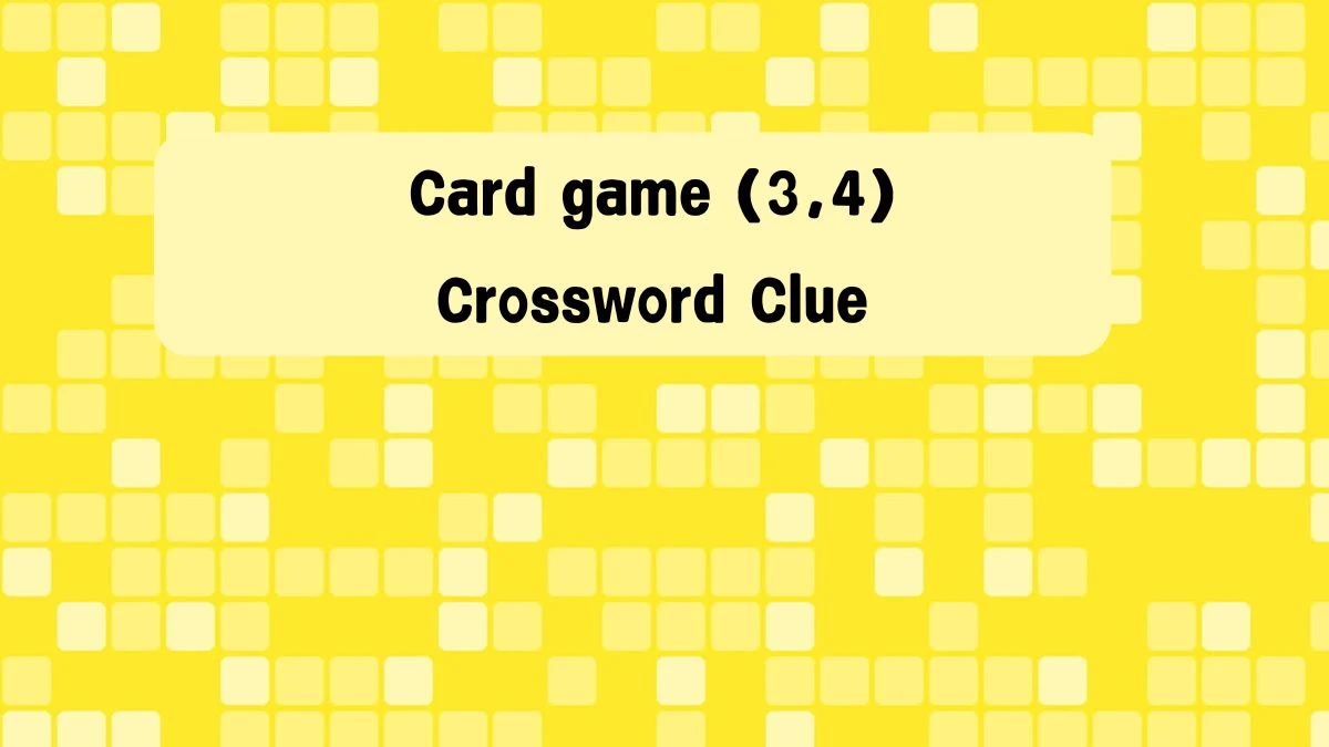 Card game (3,4) 7 Letters Crossword Clue Puzzle Answer from August 08, 2024