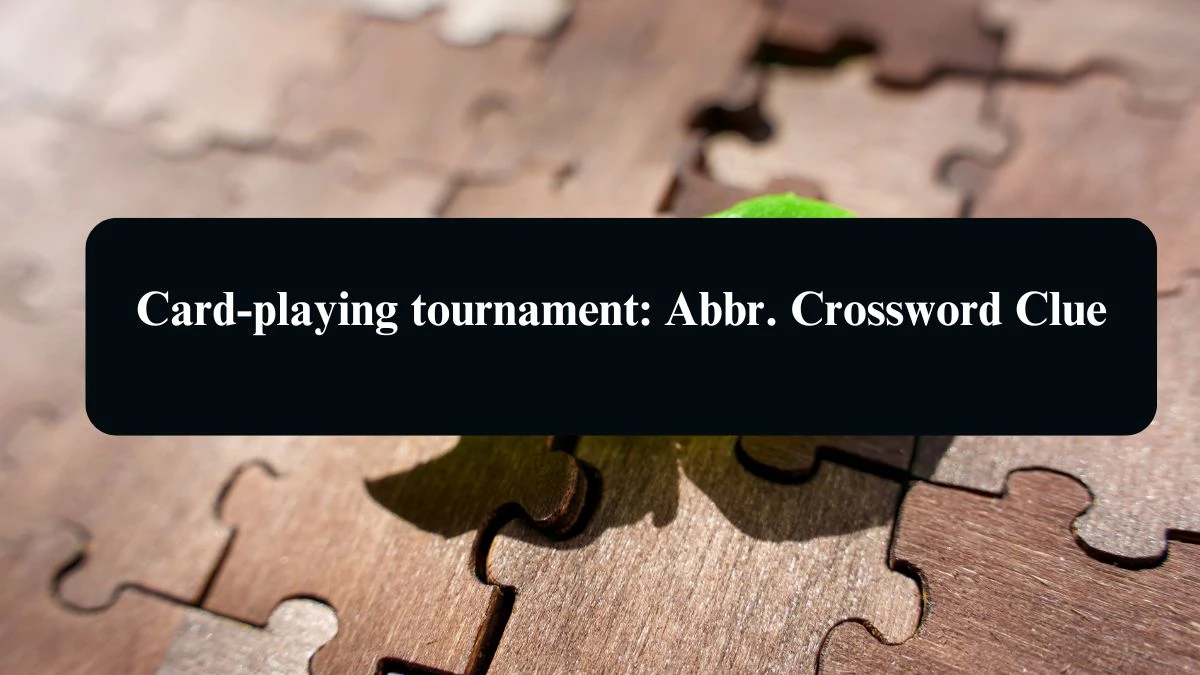 Card-playing tournament: Abbr. Daily Commuter Crossword Clue Puzzle Answer from August 15, 2024