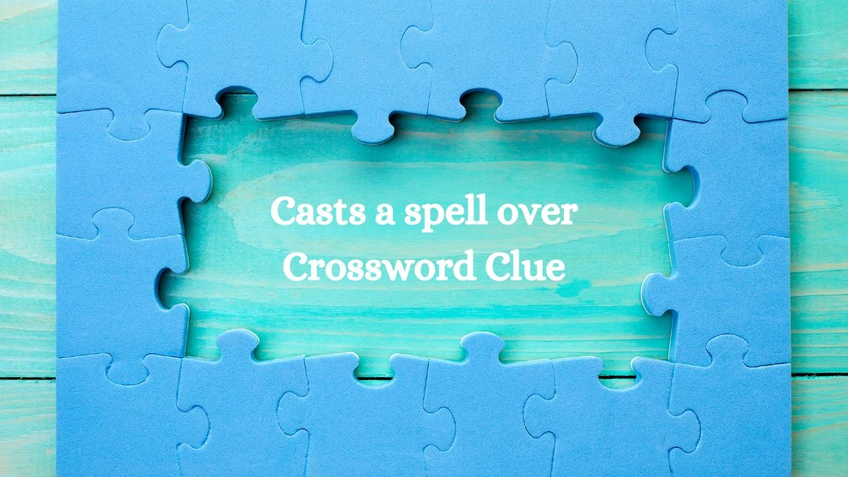 Casts a spell over Crossword Clue Answers on August 05, 2024