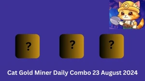 Cat Gold Miner Daily Combo 23 August 2024