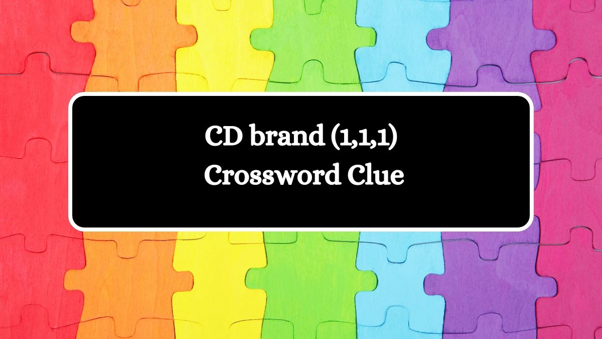 CD brand (1,1,1) Crossword Clue Puzzle Answer from August 12, 2024