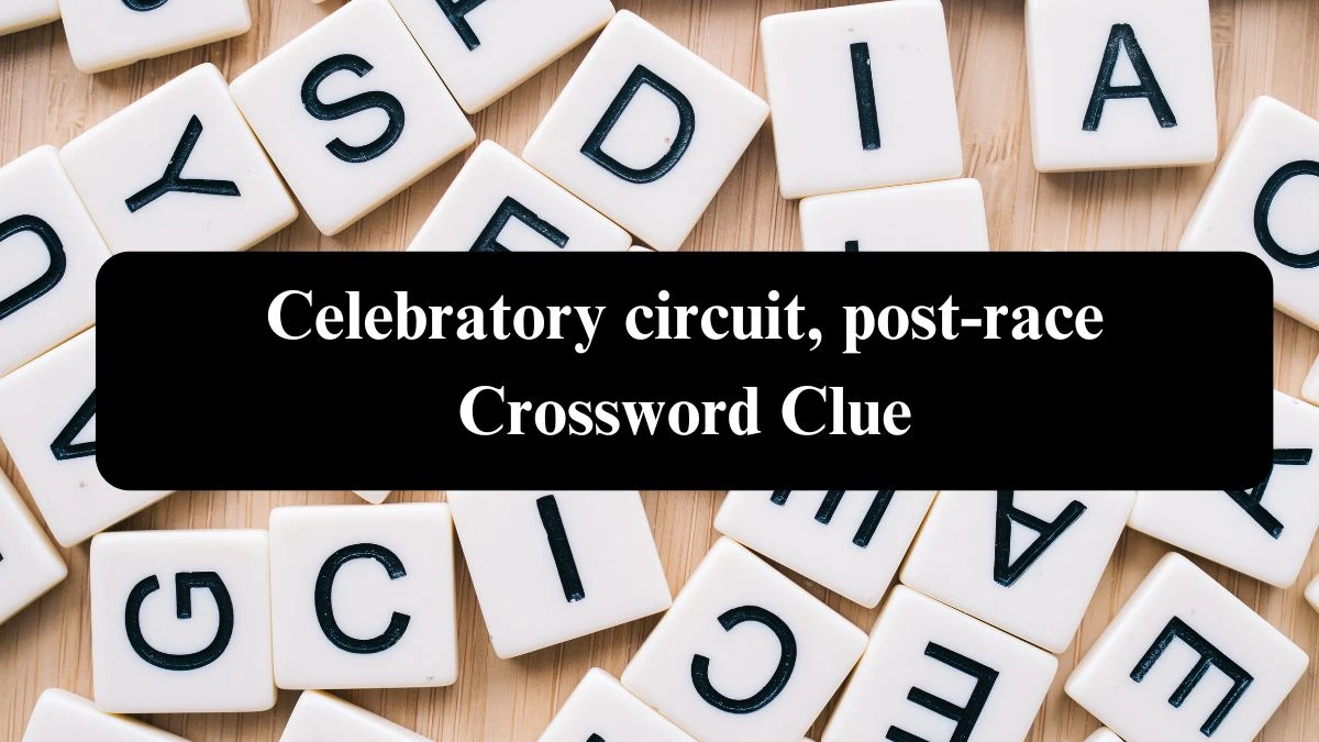 USA Today Celebratory circuit, post-race Crossword Clue Puzzle Answer from August 04, 2024