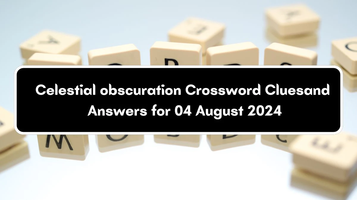 LA Times Celestial obscuration Crossword Puzzle Answer from August 04, 2024