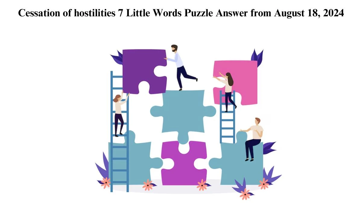 Cessation of hostilities 7 Little Words Puzzle Answer from August 18, 2024