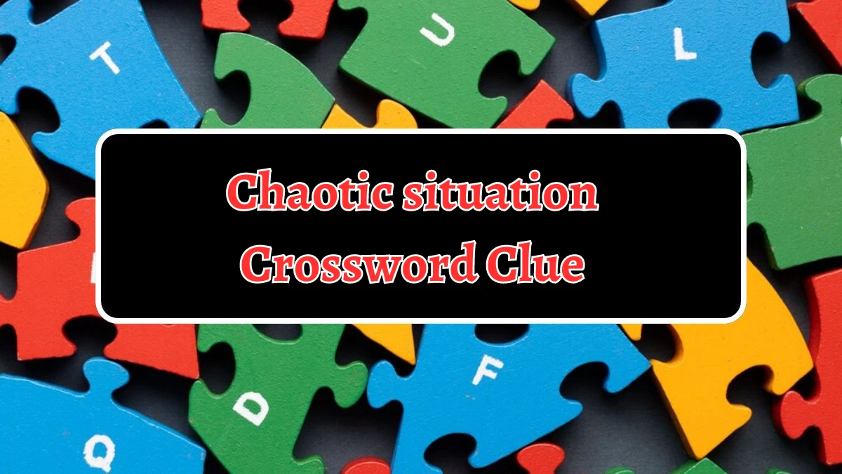 Chaotic situation Daily Commuter Crossword Clue Puzzle Answer from August 12, 2024