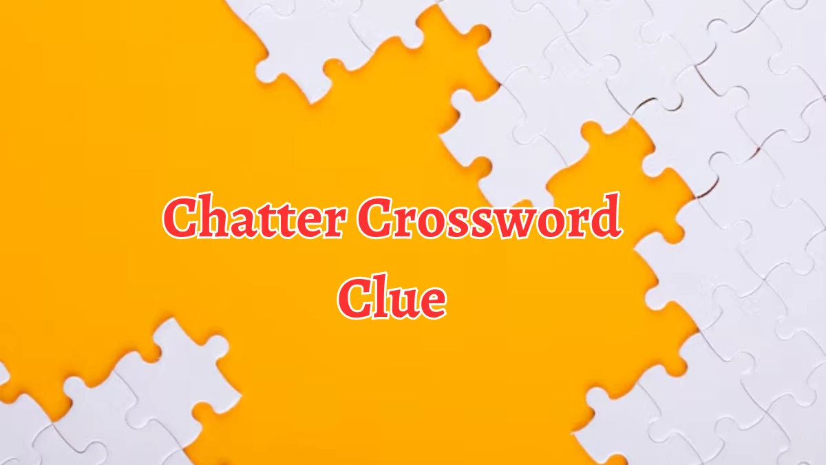 Irish Daily Mail Quick Chatter 6 Letters Crossword Clue Puzzle Answers from August 21, 2024