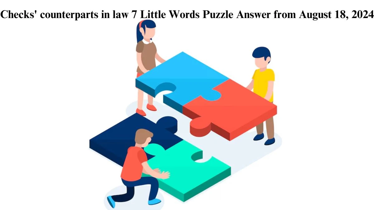 Checks' counterparts in law 7 Little Words Puzzle Answer from August 18, 2024