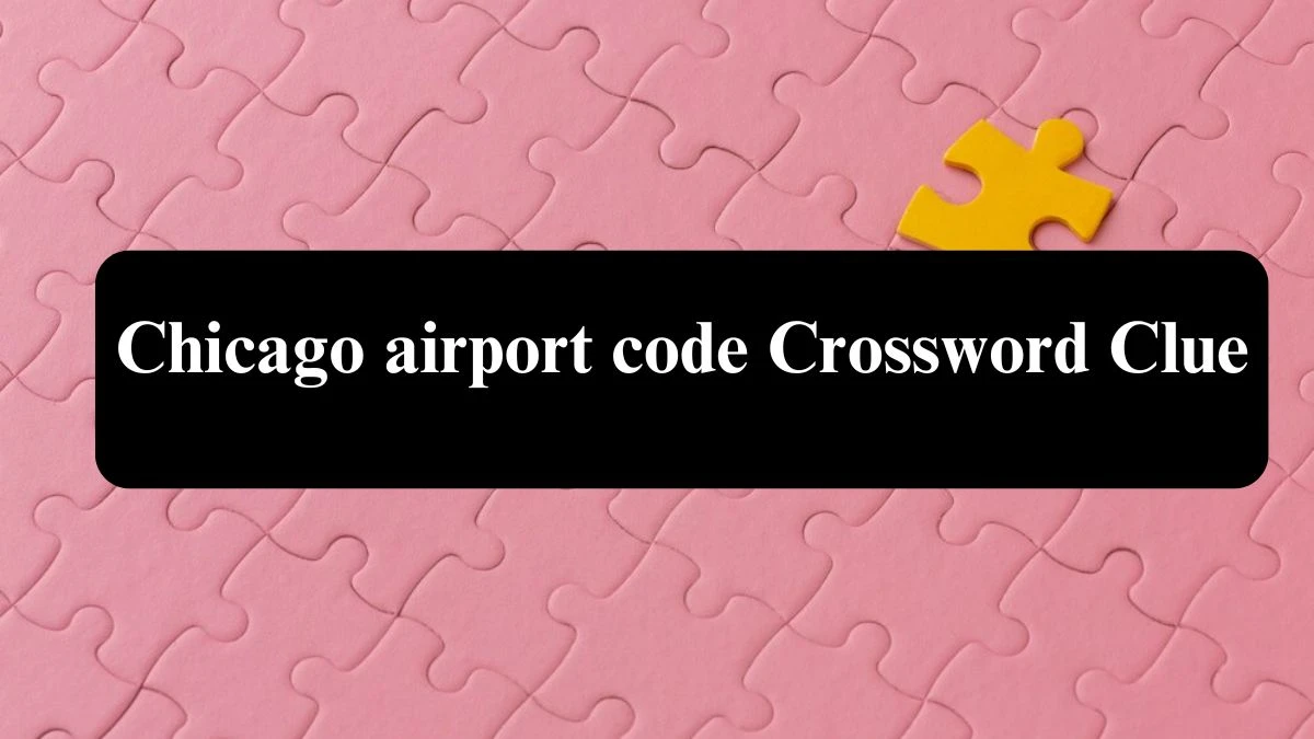 LA Times Chicago airport code Crossword Puzzle Answer from August 02, 2024