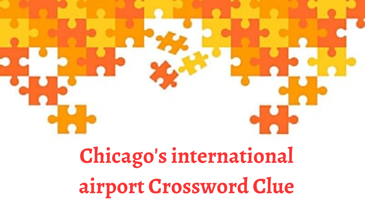 USA Today Chicago's international airport Crossword Clue Puzzle Answer from August 12, 2024