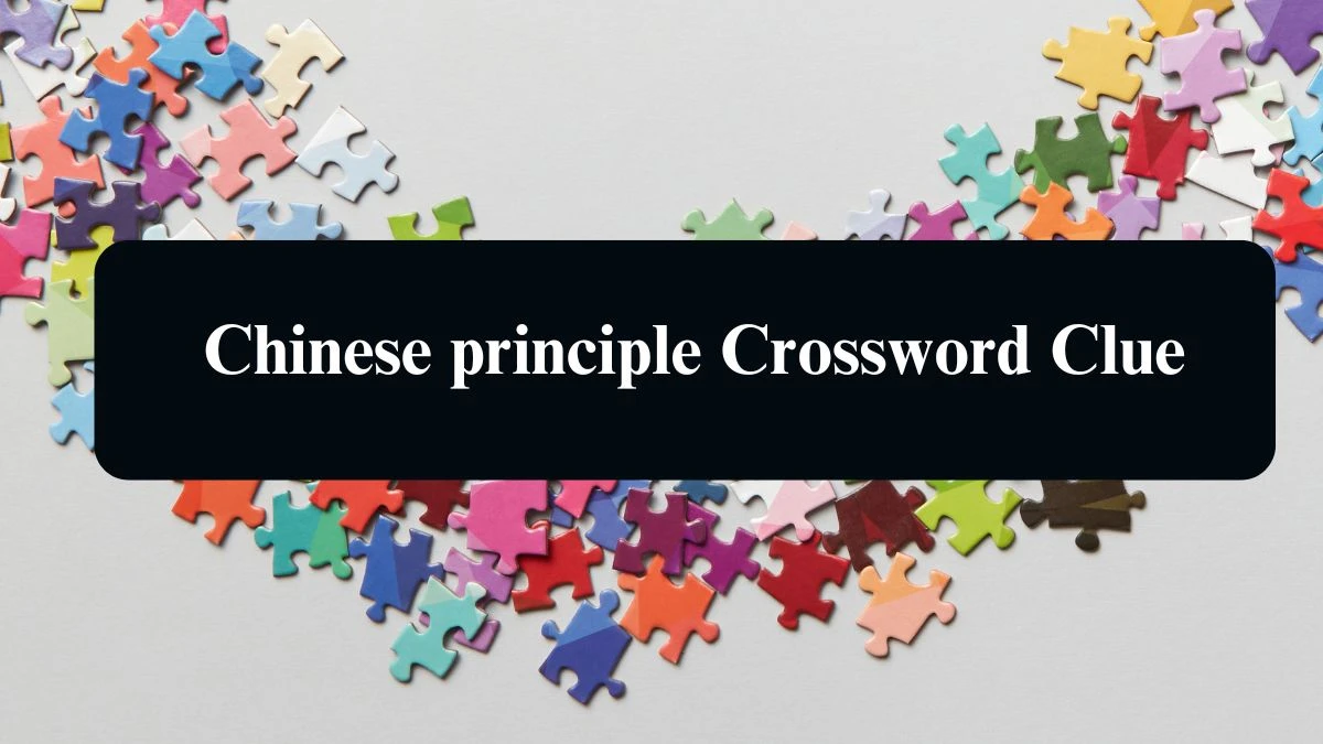 LA Times Chinese principle Crossword Clue Puzzle Answer from August 15, 2024