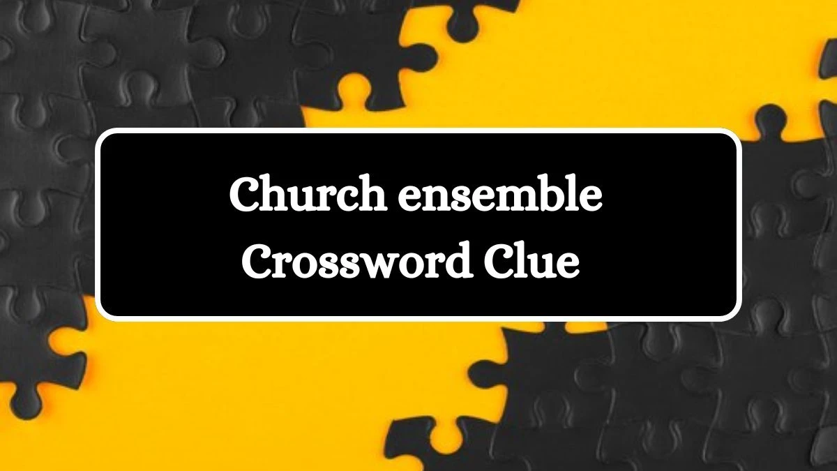 LA Times Church ensemble Crossword Puzzle Answer from August 09, 2024