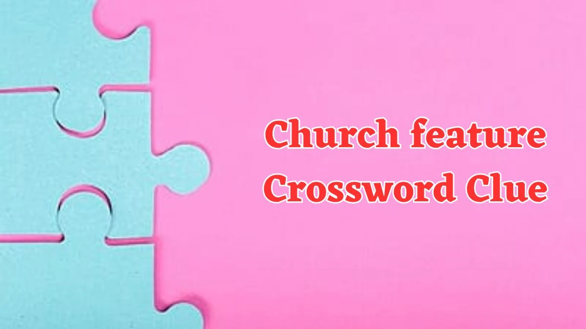 Daily Commuter Church feature Crossword Clue 6 Letters Puzzle Answer from August 06, 2024